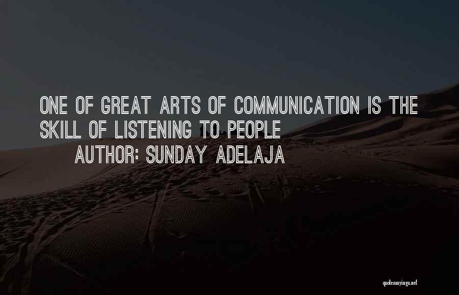 Sunday Adelaja Quotes: One Of Great Arts Of Communication Is The Skill Of Listening To People
