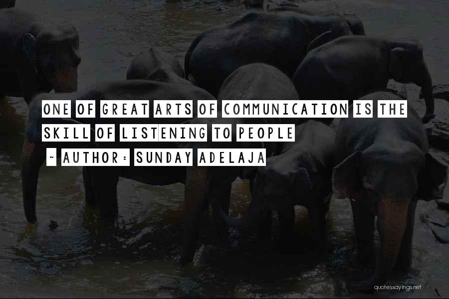 Sunday Adelaja Quotes: One Of Great Arts Of Communication Is The Skill Of Listening To People