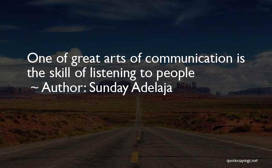 Sunday Adelaja Quotes: One Of Great Arts Of Communication Is The Skill Of Listening To People