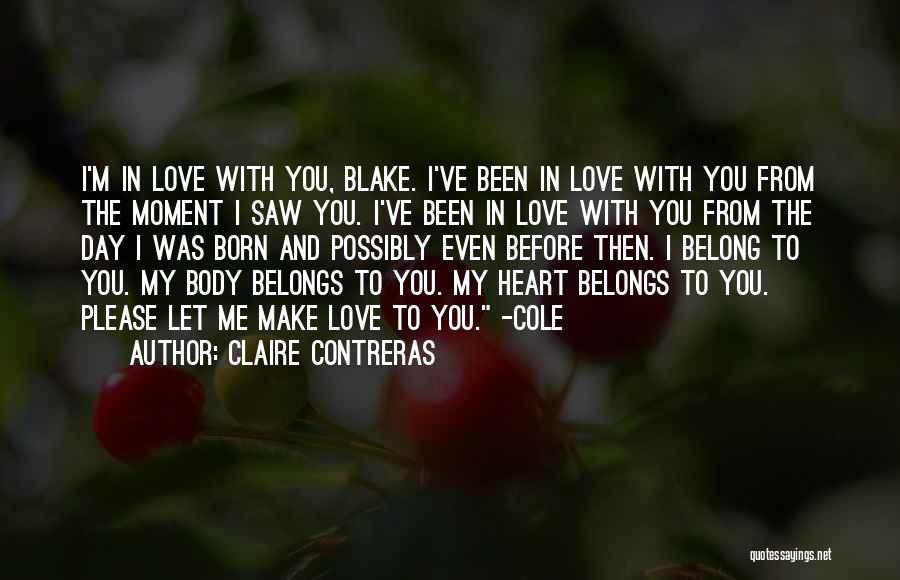 Claire Contreras Quotes: I'm In Love With You, Blake. I've Been In Love With You From The Moment I Saw You. I've Been