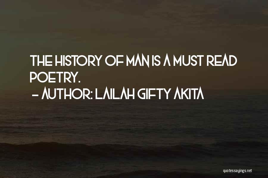 Lailah Gifty Akita Quotes: The History Of Man Is A Must Read Poetry.
