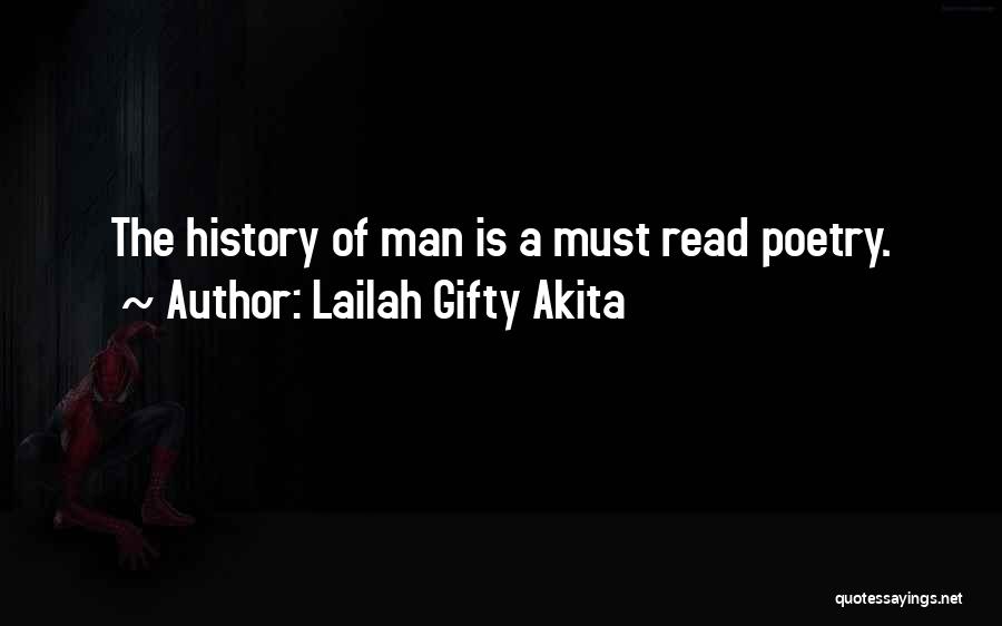 Lailah Gifty Akita Quotes: The History Of Man Is A Must Read Poetry.