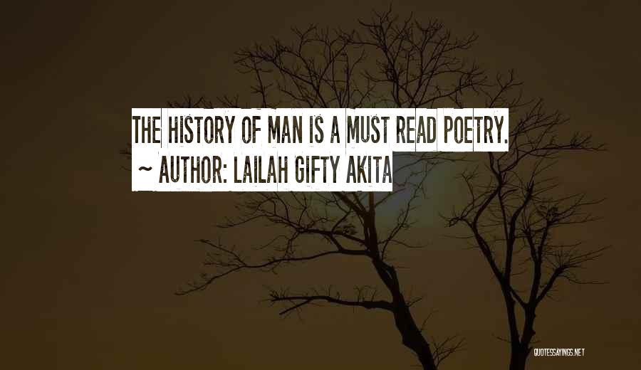 Lailah Gifty Akita Quotes: The History Of Man Is A Must Read Poetry.