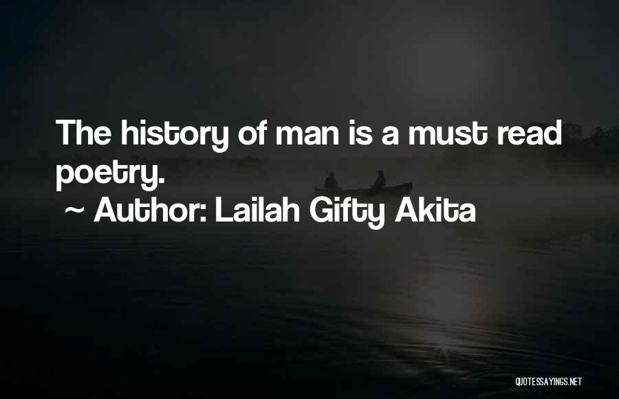 Lailah Gifty Akita Quotes: The History Of Man Is A Must Read Poetry.