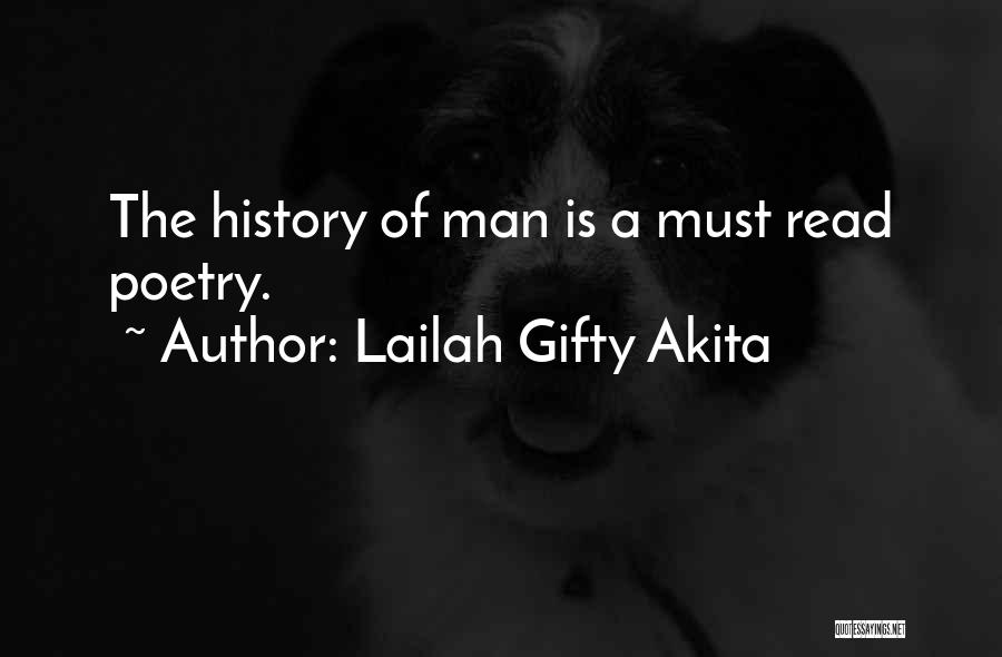 Lailah Gifty Akita Quotes: The History Of Man Is A Must Read Poetry.