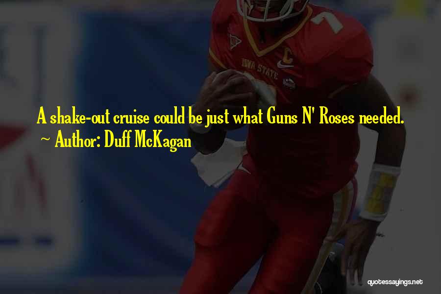 Duff McKagan Quotes: A Shake-out Cruise Could Be Just What Guns N' Roses Needed.