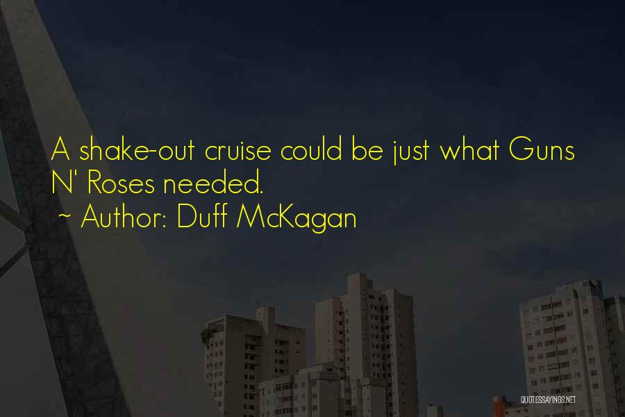 Duff McKagan Quotes: A Shake-out Cruise Could Be Just What Guns N' Roses Needed.