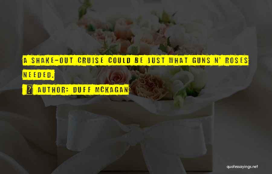 Duff McKagan Quotes: A Shake-out Cruise Could Be Just What Guns N' Roses Needed.