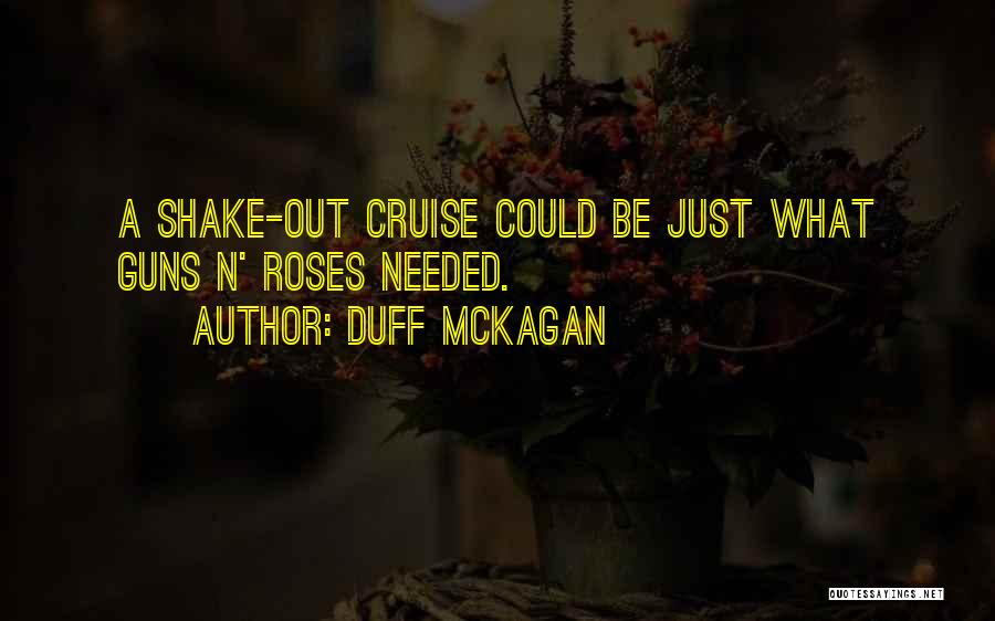 Duff McKagan Quotes: A Shake-out Cruise Could Be Just What Guns N' Roses Needed.