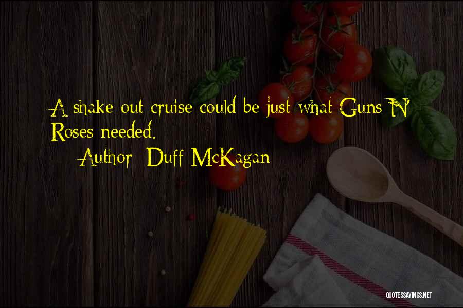 Duff McKagan Quotes: A Shake-out Cruise Could Be Just What Guns N' Roses Needed.