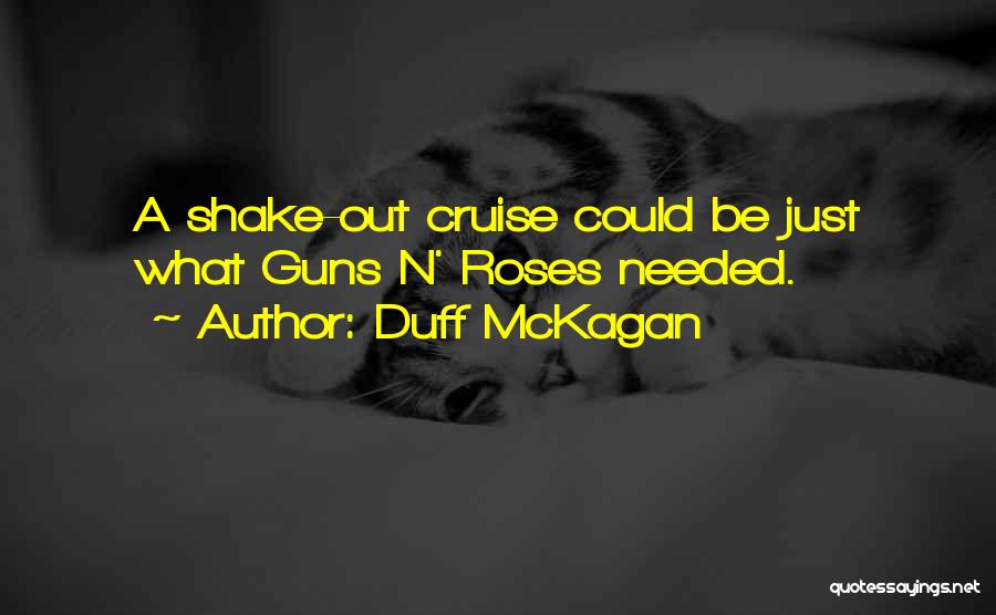 Duff McKagan Quotes: A Shake-out Cruise Could Be Just What Guns N' Roses Needed.