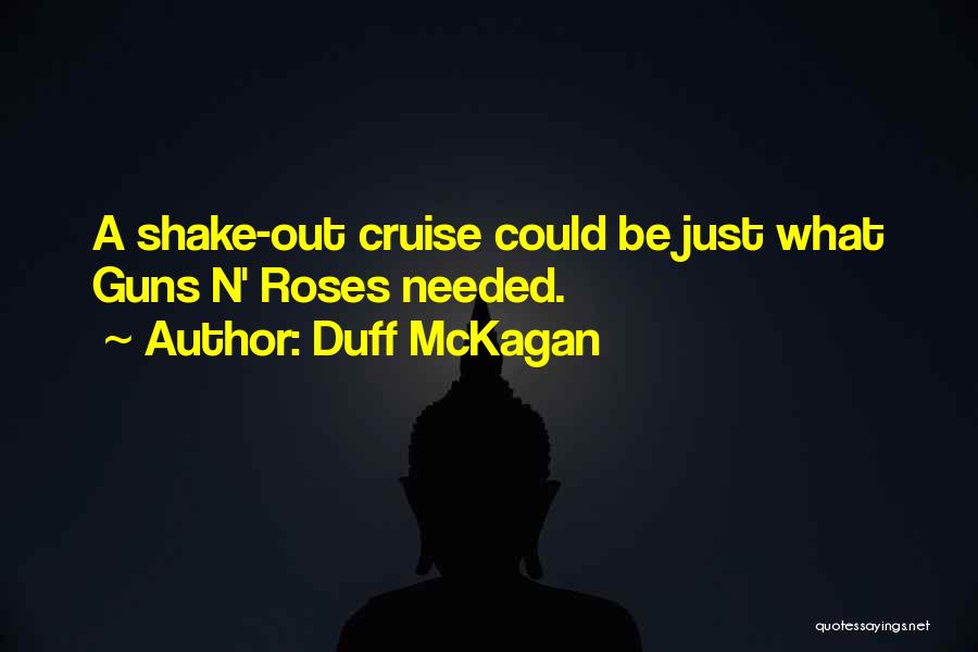 Duff McKagan Quotes: A Shake-out Cruise Could Be Just What Guns N' Roses Needed.