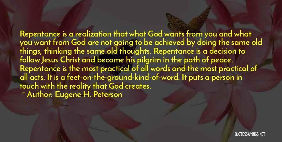 Eugene H. Peterson Quotes: Repentance Is A Realization That What God Wants From You And What You Want From God Are Not Going To