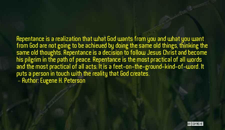 Eugene H. Peterson Quotes: Repentance Is A Realization That What God Wants From You And What You Want From God Are Not Going To