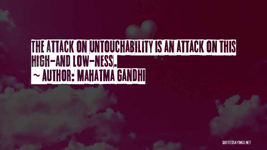 Mahatma Gandhi Quotes: The Attack On Untouchability Is An Attack On This High-and Low-ness.