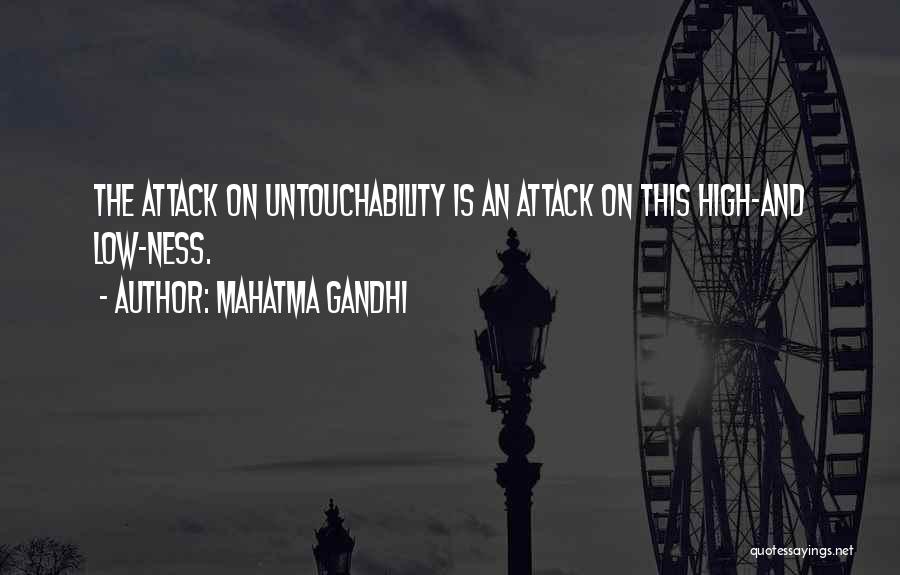 Mahatma Gandhi Quotes: The Attack On Untouchability Is An Attack On This High-and Low-ness.