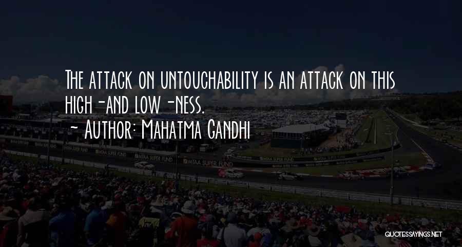 Mahatma Gandhi Quotes: The Attack On Untouchability Is An Attack On This High-and Low-ness.
