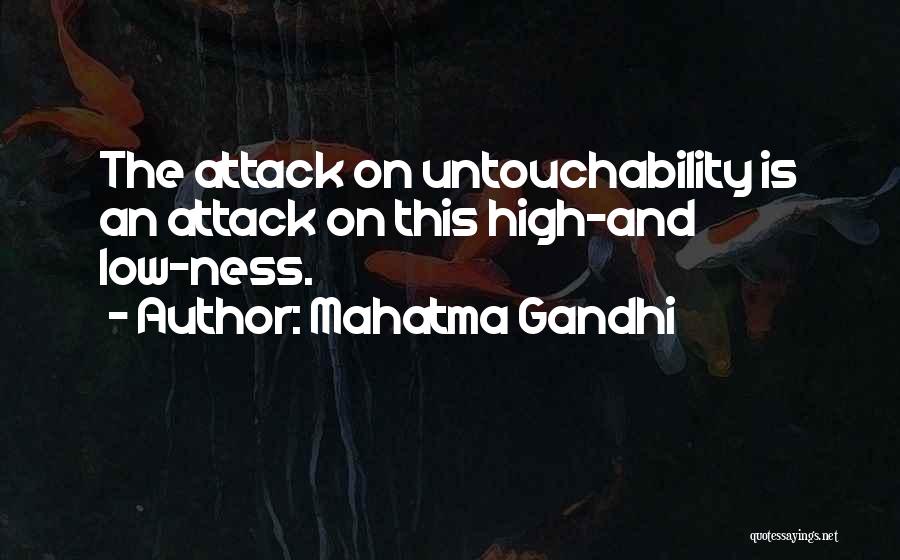 Mahatma Gandhi Quotes: The Attack On Untouchability Is An Attack On This High-and Low-ness.