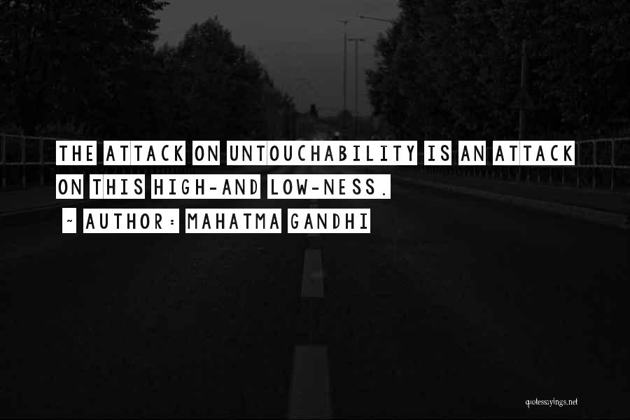 Mahatma Gandhi Quotes: The Attack On Untouchability Is An Attack On This High-and Low-ness.