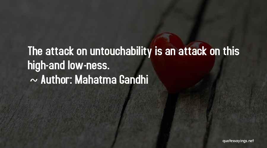 Mahatma Gandhi Quotes: The Attack On Untouchability Is An Attack On This High-and Low-ness.