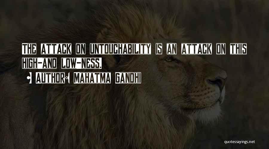 Mahatma Gandhi Quotes: The Attack On Untouchability Is An Attack On This High-and Low-ness.