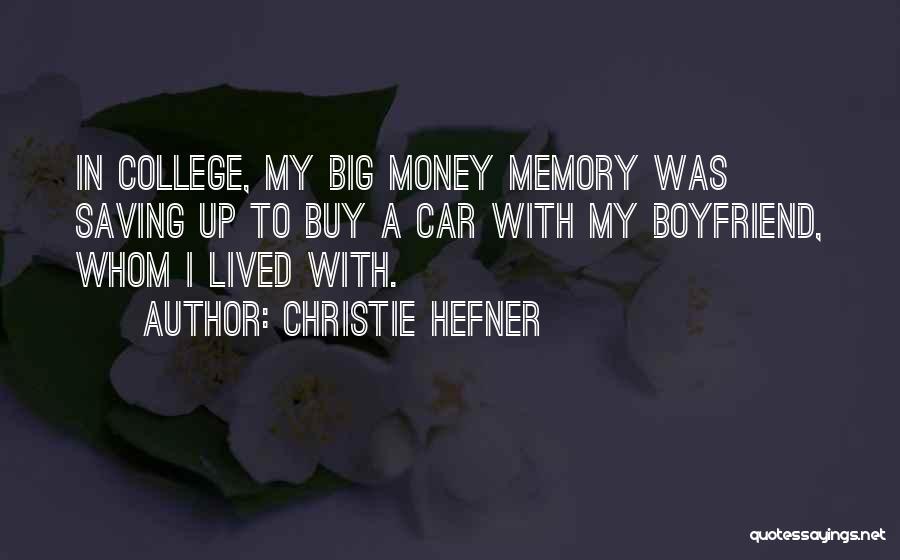 Christie Hefner Quotes: In College, My Big Money Memory Was Saving Up To Buy A Car With My Boyfriend, Whom I Lived With.