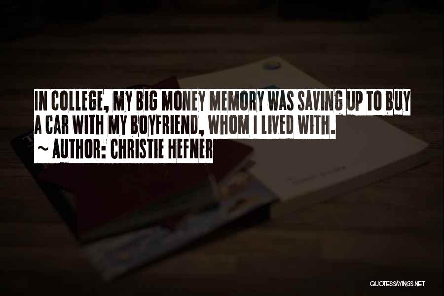 Christie Hefner Quotes: In College, My Big Money Memory Was Saving Up To Buy A Car With My Boyfriend, Whom I Lived With.