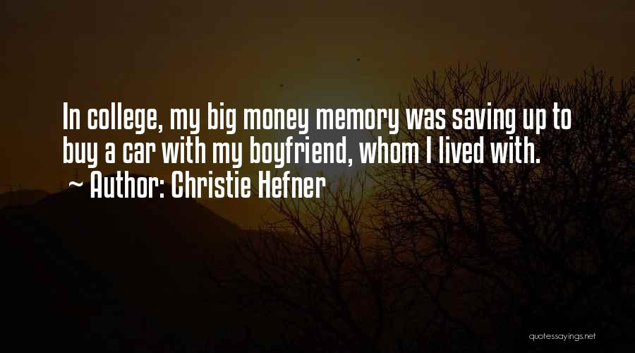 Christie Hefner Quotes: In College, My Big Money Memory Was Saving Up To Buy A Car With My Boyfriend, Whom I Lived With.