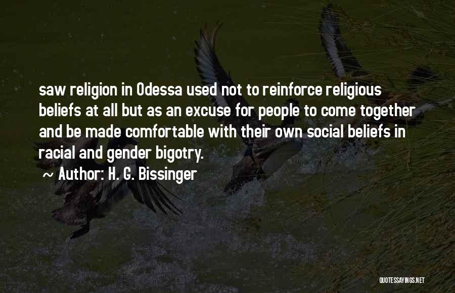 H. G. Bissinger Quotes: Saw Religion In Odessa Used Not To Reinforce Religious Beliefs At All But As An Excuse For People To Come