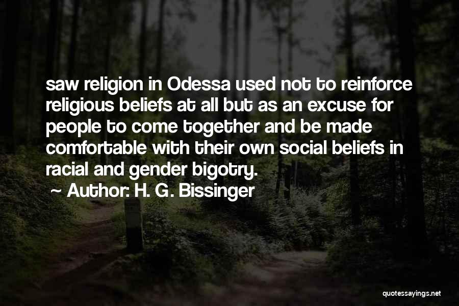 H. G. Bissinger Quotes: Saw Religion In Odessa Used Not To Reinforce Religious Beliefs At All But As An Excuse For People To Come