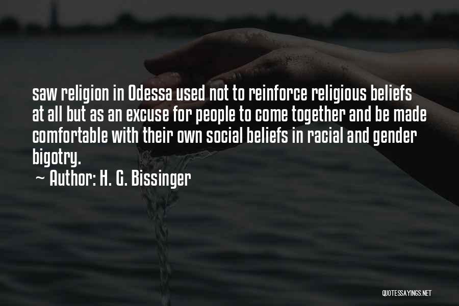 H. G. Bissinger Quotes: Saw Religion In Odessa Used Not To Reinforce Religious Beliefs At All But As An Excuse For People To Come