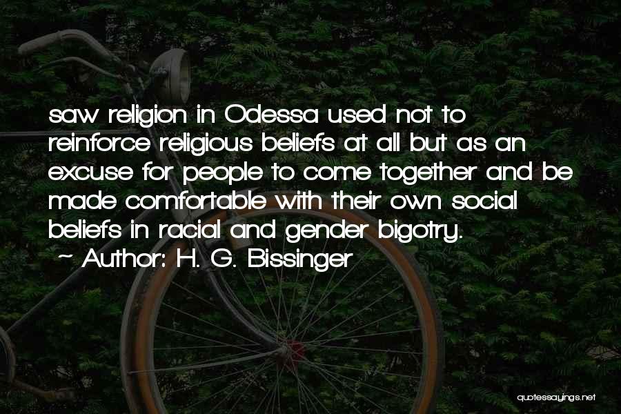 H. G. Bissinger Quotes: Saw Religion In Odessa Used Not To Reinforce Religious Beliefs At All But As An Excuse For People To Come