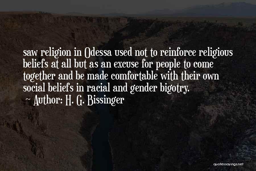 H. G. Bissinger Quotes: Saw Religion In Odessa Used Not To Reinforce Religious Beliefs At All But As An Excuse For People To Come