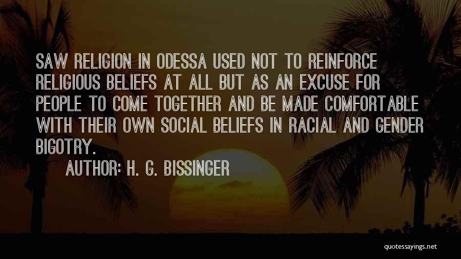 H. G. Bissinger Quotes: Saw Religion In Odessa Used Not To Reinforce Religious Beliefs At All But As An Excuse For People To Come