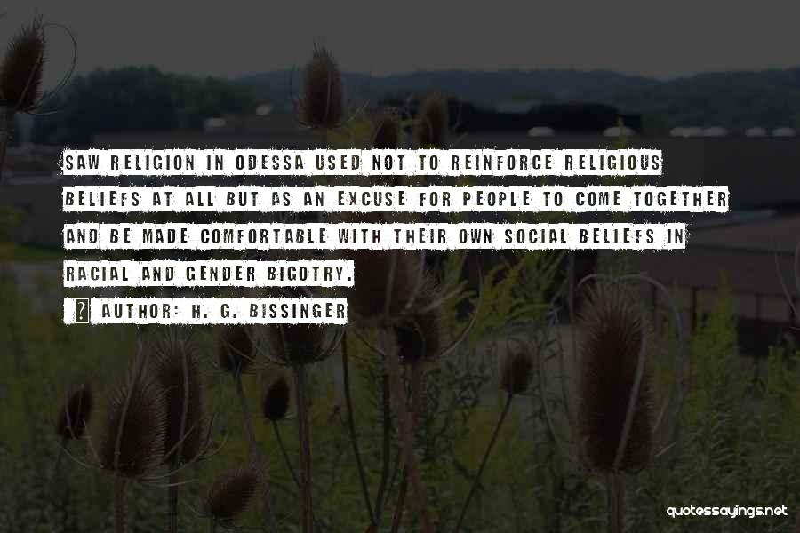 H. G. Bissinger Quotes: Saw Religion In Odessa Used Not To Reinforce Religious Beliefs At All But As An Excuse For People To Come