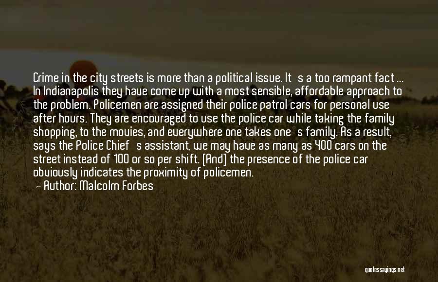 Malcolm Forbes Quotes: Crime In The City Streets Is More Than A Political Issue. It's A Too Rampant Fact ... In Indianapolis They