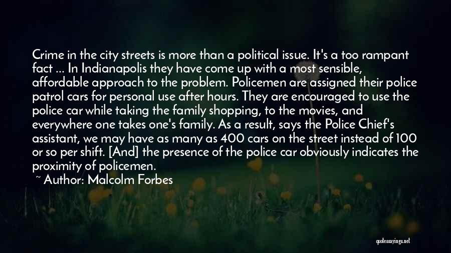 Malcolm Forbes Quotes: Crime In The City Streets Is More Than A Political Issue. It's A Too Rampant Fact ... In Indianapolis They