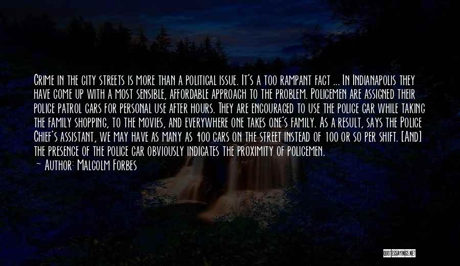 Malcolm Forbes Quotes: Crime In The City Streets Is More Than A Political Issue. It's A Too Rampant Fact ... In Indianapolis They