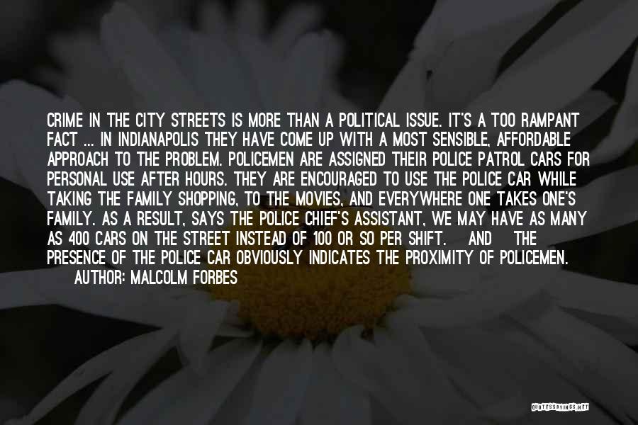 Malcolm Forbes Quotes: Crime In The City Streets Is More Than A Political Issue. It's A Too Rampant Fact ... In Indianapolis They