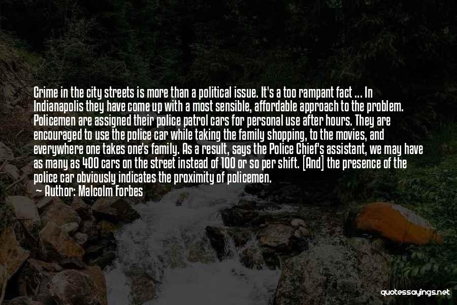 Malcolm Forbes Quotes: Crime In The City Streets Is More Than A Political Issue. It's A Too Rampant Fact ... In Indianapolis They