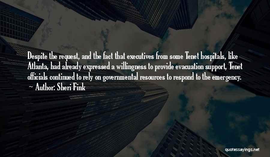 Sheri Fink Quotes: Despite The Request, And The Fact That Executives From Some Tenet Hospitals, Like Atlanta, Had Already Expressed A Willingness To