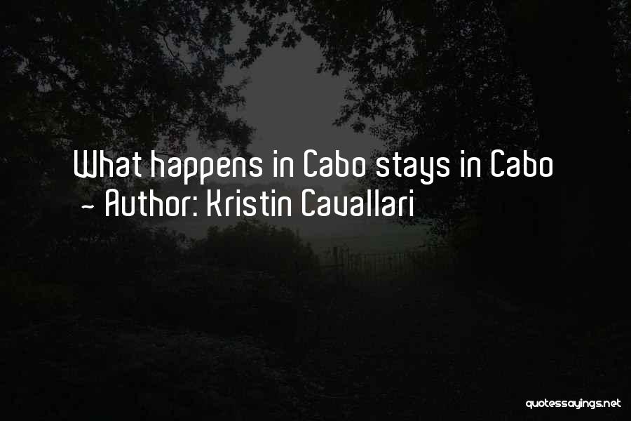 Kristin Cavallari Quotes: What Happens In Cabo Stays In Cabo