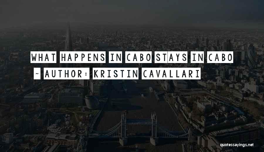 Kristin Cavallari Quotes: What Happens In Cabo Stays In Cabo