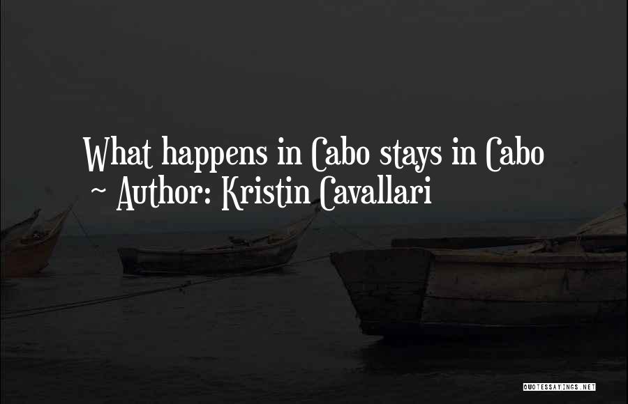 Kristin Cavallari Quotes: What Happens In Cabo Stays In Cabo