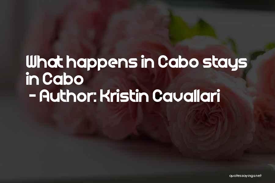 Kristin Cavallari Quotes: What Happens In Cabo Stays In Cabo