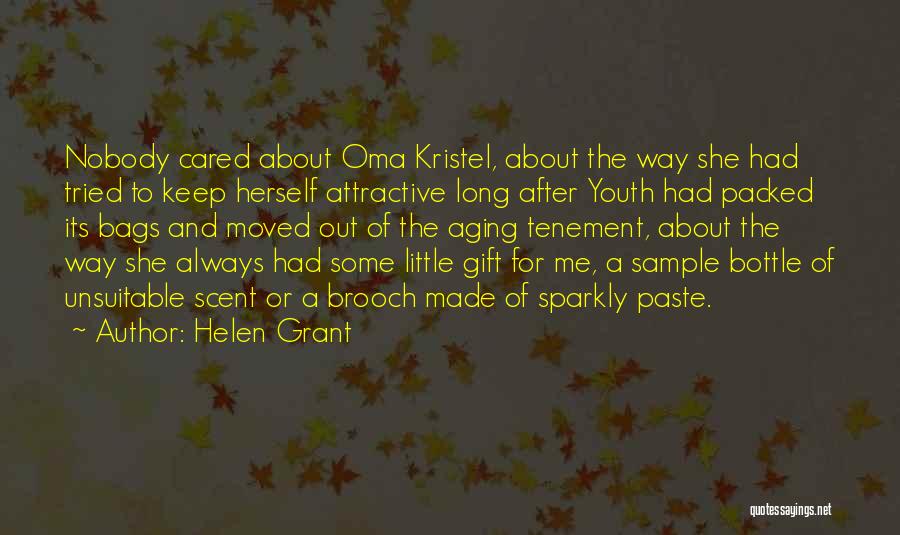 Helen Grant Quotes: Nobody Cared About Oma Kristel, About The Way She Had Tried To Keep Herself Attractive Long After Youth Had Packed