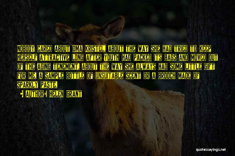 Helen Grant Quotes: Nobody Cared About Oma Kristel, About The Way She Had Tried To Keep Herself Attractive Long After Youth Had Packed