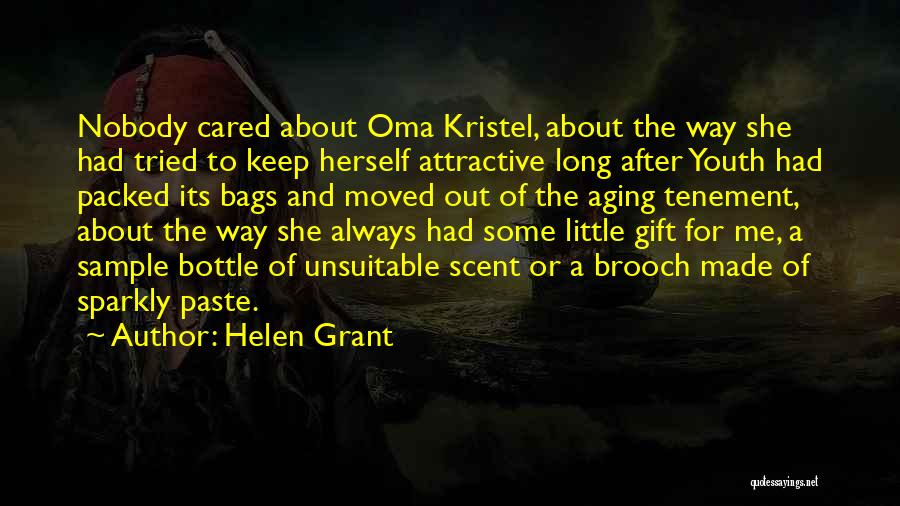 Helen Grant Quotes: Nobody Cared About Oma Kristel, About The Way She Had Tried To Keep Herself Attractive Long After Youth Had Packed