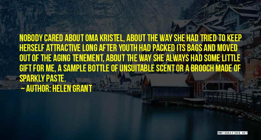 Helen Grant Quotes: Nobody Cared About Oma Kristel, About The Way She Had Tried To Keep Herself Attractive Long After Youth Had Packed