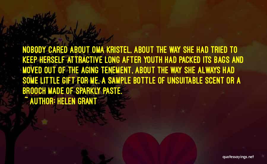 Helen Grant Quotes: Nobody Cared About Oma Kristel, About The Way She Had Tried To Keep Herself Attractive Long After Youth Had Packed